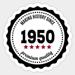 Making history since 1950 badge Sticker